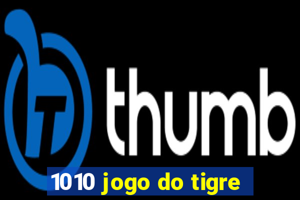 1010 jogo do tigre